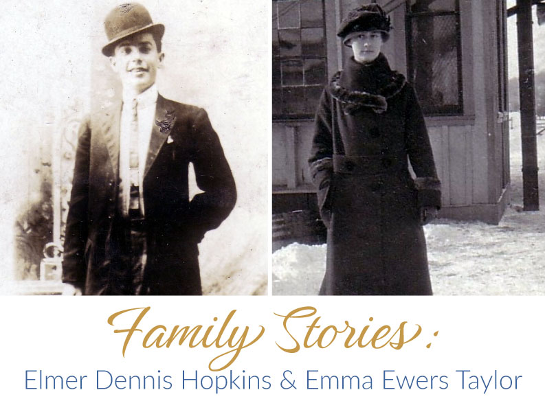 Family Stories: Elmer Dennis Hopkins & Emma Ewers Taylor